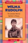 Wilma Rudolph: The Greatest Woman Sprinter in History - Anne Schraff