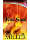 Black Smoke - Robin Leigh Miller