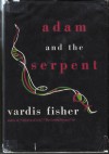 Adam and the Serpent (Testament of Man #4) - Vardis Fisher