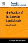 Nine Practices of the Successful Security Leader: Research Report - Bob Hayes, Kathleen Kotwica