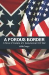 A Porous Border: A Novel of Canada and the American Civil War - Al McGregor