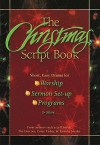 The Christmas Script Book: Short, Easy Drama for Worship, Sermon Set-Up, Programs & More - Jeff Smith, Patricia Souder