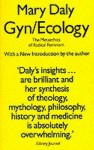 Gyn/Ecology: The Metaethics of Radical Feminism - Mary Daly