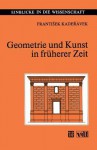 Geometrie Und Kunst in Fruherer Zeit - Frantisek Kaderavek, Z Nadenik, Peter Schreiber