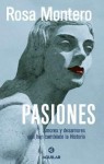 Pasiones: Amores y desamores que han cambiado la historia - Rosa Montero