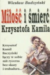 Miłość i śmierć Krzysztofa Kamila - Wiesław Budzyński
