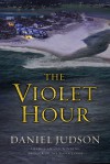 The Violet Hour - Daniel Judson