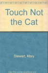 Touch Not the Cat - Mary Stewart