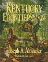 Kentucky Frontiersmen: The Adventures of Henry Ware, Hunter and Border Fighter - Joseph Alexander Altsheler