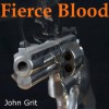 Fierce Blood - John Grit