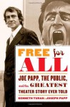 Free for All: Joe Papp, the Public, and the Greatest Theater Story Ever Told - Kenneth Turan, Joseph Papp