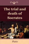 The Trial and Death of Socrates - Plato, Benjamin Jowett