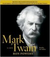 Mark Twain: A Life - Ron Powers