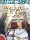 Warfare In The 16th 19th Centuries: The Age Of Empires (Battle Zones) - Mark Bergin, Andrew Robertshaw