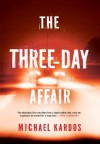 The Three-Day Affair - Michael Kardos