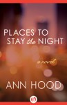 Places to Stay the Night: A Novel - Ann Hood