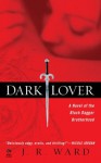 Dark Lover: A Novel of the Black Dagger Brotherhood - J.R. Ward