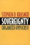 Sovereignty: Organized Hypocrisy - Stephen D. Krasner