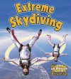 Extreme Skydiving - Bobbie Kalman, John Crossingham