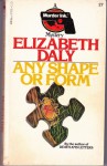 Any Shape or Form - Elizabeth Daly