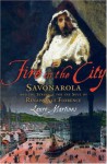 Fire in the City: Savonarola and the Struggle for the Soul of Renaissance Florence - Lauro Martines