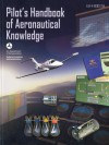 Pilot's Handbook of Aeronautical Knowledge - Federal Aviation Administration (U.S.), Federal Aviation Administration (U.S.)