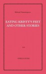 Eating Kristy's Feet and Other Stories - Michael Hemmingson