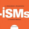 Isms: From Autoeroticism to Zoroastrianism--An Irreverent Reference - Gregory Bergman