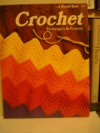 Crochet: Techniques And Projects (A Sunset Book) - Sunset Books, David E. Clark, Lynne B. Morrall, Elizabeth Hogan, Nancy Lawton, Terrence Meagher, Glenn M. Christiansen