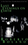 Last Evenings on Earth - Roberto Bolaño, Chris Andrews