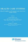 Health Care Systems: Moral Conflicts in European and American Public Policy - Hans-Martin Sass, R. U. Massey