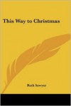 This Way to Christmas - Ruth Sawyer