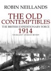 The Old Contemptibles: The British Expeditionary Force, 1914 - Robin Neillands