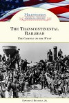 The Transcontinental Railroad: The Gateway to the West - Edward J. Renehan Jr.