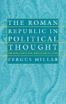 The Roman Republic in Political Thought - Fergus Millar