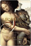 Leonardo's Swans Leonardo's Swans Leonardo's Swans - Karen Essex