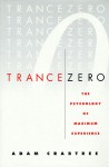 Trance Zero: The Psychology of Maximum Experience - Adam Crabtree