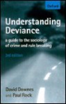 Understanding Deviance: A Guide To The Sociology Of Crime And Rule Breaking - David Downes, Paul Rock