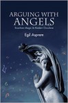 Arguing with Angels: Enochian Magic and Modern Occulture - Egil Asprem