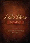 The Love Dare Day by Day: A Year of Devotions for Couples - Stephen Kendrick, Alex Kendrick