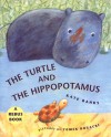 The Turtle and the Hippopotamus - Kate Banks