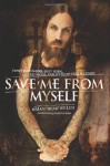 Save Me from Myself: How I Found God, Quit Korn, Kicked Drugs, and Lived to Tell My Story - Brian "Head" Welch