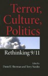 Terror, Culture, Politics: Rethinking 9/11 - Daniel J. Sherman