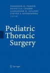 Pediatric Thoracic Surgery - D.H. Parikh, David Crabbe, Alex Auldist, Steven Rothenberg