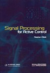 Signal Processing for Active Control - Stephen Elliott