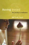 Moving Inward: The Journey to Meditation - Rolf Sovik