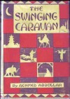 The Swinging Caravan - Achmed Abdullah