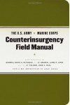 The U.S. Army/Marine Corps Counterinsurgency Field Manual - U.S. Department of the Army, United States Marine Corps, David Petraeus, James F. Amos, John A. Nagl, Sarah Sewall