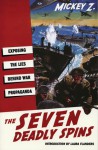 The Seven Deadly Spins: Exposing the Lies Behind War Propaganda - Mickey Z., Michael Zezima