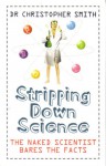 Stripping Down Science: The naked scientist bares the facts - Chris Smith